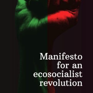 Manifesto For An Ecosocialist Revolution: Break With Capitalist Growth