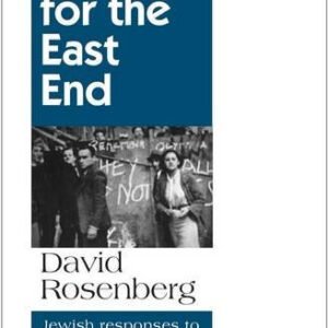Battle For The East End: Jewish Responses To Fascism In The 1930S