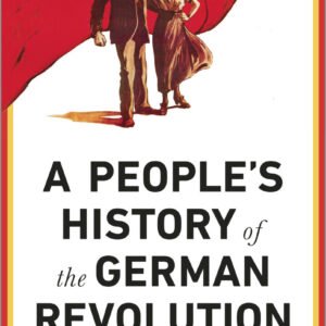 A People's History of the German Revolution
