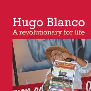 Hugo Blanco: A revolutionary For Life