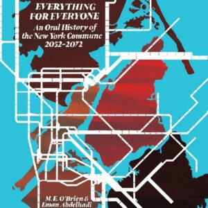 Everything for Everyone: An Oral History of the New York Commune, 2052–2072
