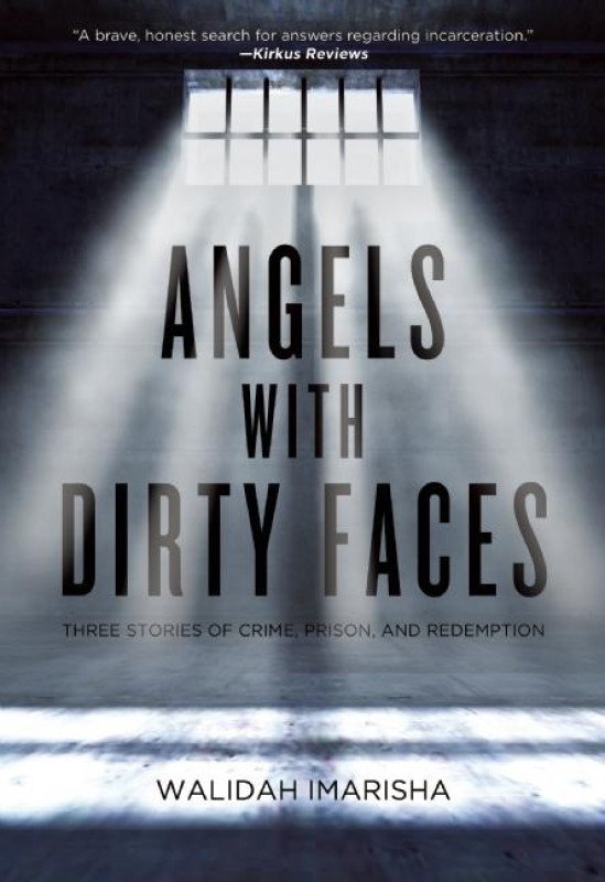 Angels With Dirty Faces:Three Stories of Crime, Prison, and Redemption