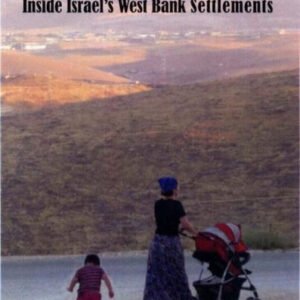 40 Years in the Wilderness – A tour of Israeli settlements in occupied land