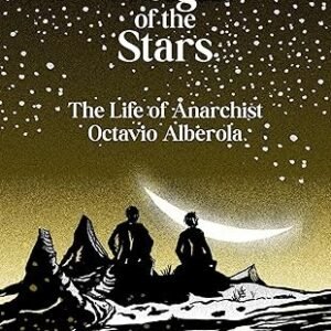 The Weight Of The Stars: The Life of Anarchist Octavio Alberola