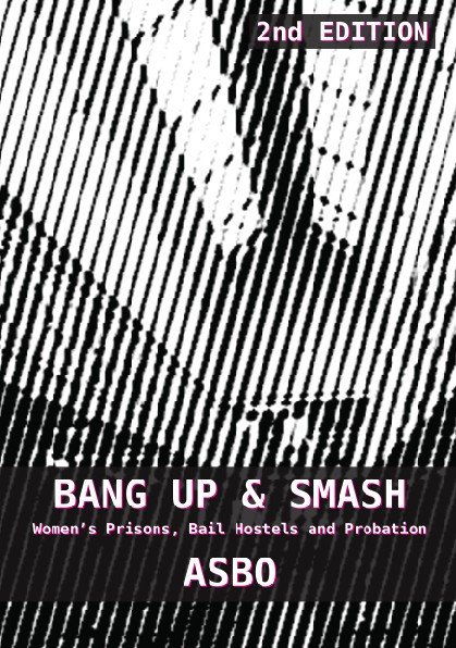 Bang Up And Smash :Women’s Prisons, Probation and Bail Hostels