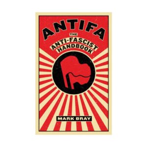 Antifa: The Anti-Fascist Handbook