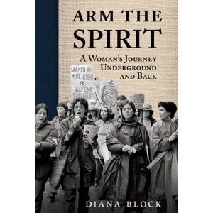 Arm The Spirit: A Woman's Journey Underground And Back