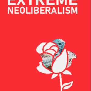 Labour's Extreme Neoliberalism