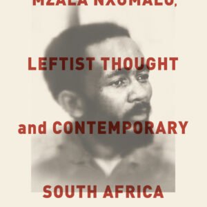 Mzala Nxumalo, Leftist Thought and Contemporary South Africa
