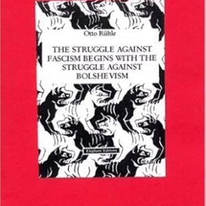 The Struggle Against Fascism Begins With The Struggle Against Bolchevism Elephant Editions
