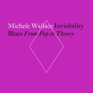 Invisibility Blues: From Pop to Theory