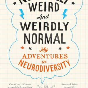 Normally Weird and Weirdly Normal: My Adventures in Neurodiversity