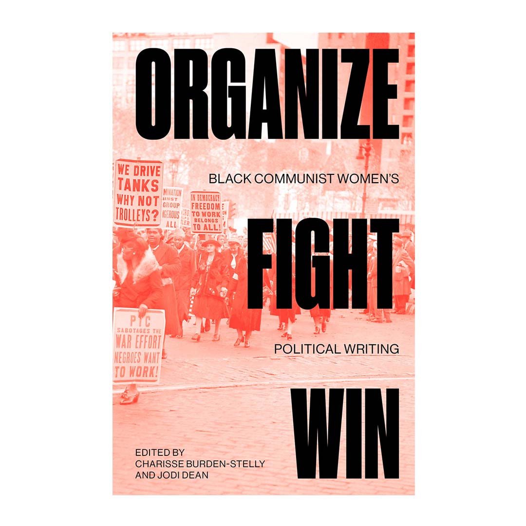 Organize, Fight, Win Organize, Fight, Win:Black Communist Women's Political Writing