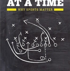 One Game At A Time: Why Sports Matter