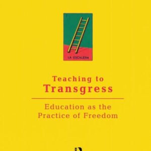 Teaching to Transgress: Education as the Practice of Freedom