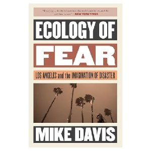 Ecology of Fear Los Angeles and The Imagination of Disaster