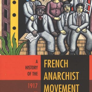 A History of the French Anarchist Movement 1917-1945