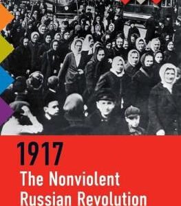1917: The Nonviolent Russian Revolution