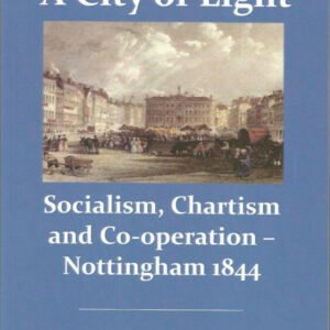 A City of Light: Socialism, Chartism and Co-operation - Nottingham, 1844