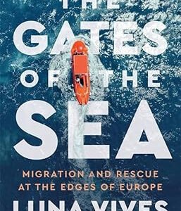 The Gates of the Sea: Migration and Rescue at the Edges of Europe