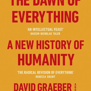 The Dawn of Everything. A new history of humanity