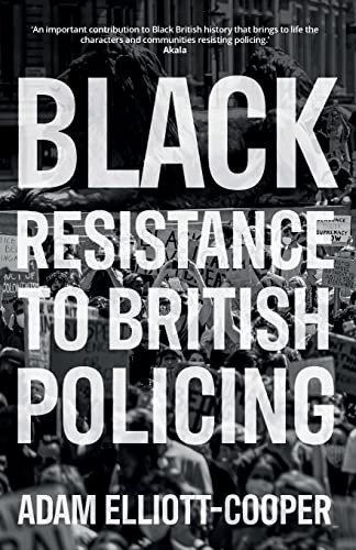 Black Resistance to British Policing (Racism, Resistance and Social Change)