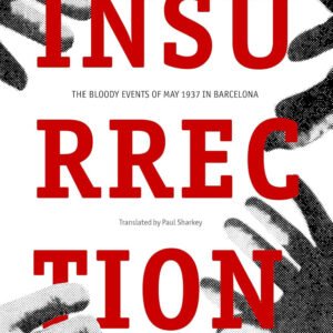 Insurrection: The Bloody Events of May 1937 in Barcelona