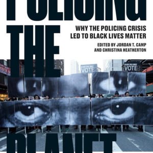 Policing the Planet: Why the Policing Crisis Led to Black Lives Matter