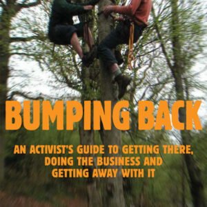 Bumping Back: An Activist’s Guide to Getting There, Doing the Business & Getting Away With It