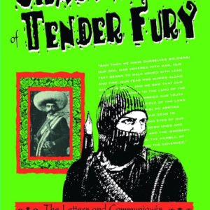 Shadows of Tender Fury: Letters and Communiques of Subcomandante Marcos and the Zapatista Army of National Liberation