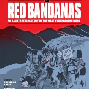 Black Coal & Red Bandanas An Illustrated History of The West Virginia Mine Wars