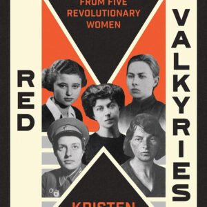 Red Valkyries:Feminist Lessons From Five Revolutionary Women
