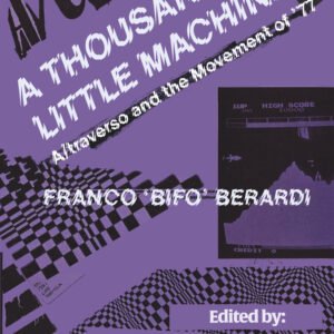 A Thousand Little Machines: A/traverso and the Movement of ’77
