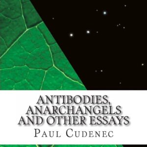 Antibodies, Anarchangels and Other Essays