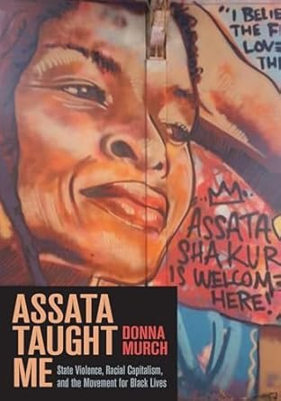 Assata Taught Me: State Violence, Racial Capitalism, and the Movement for Black Lives