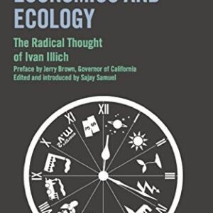 Beyond Economics and Ecology: The Radical Thought of Ivan Illich