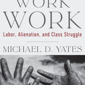 Work Work Work: Labor Alienation and Class Struggle