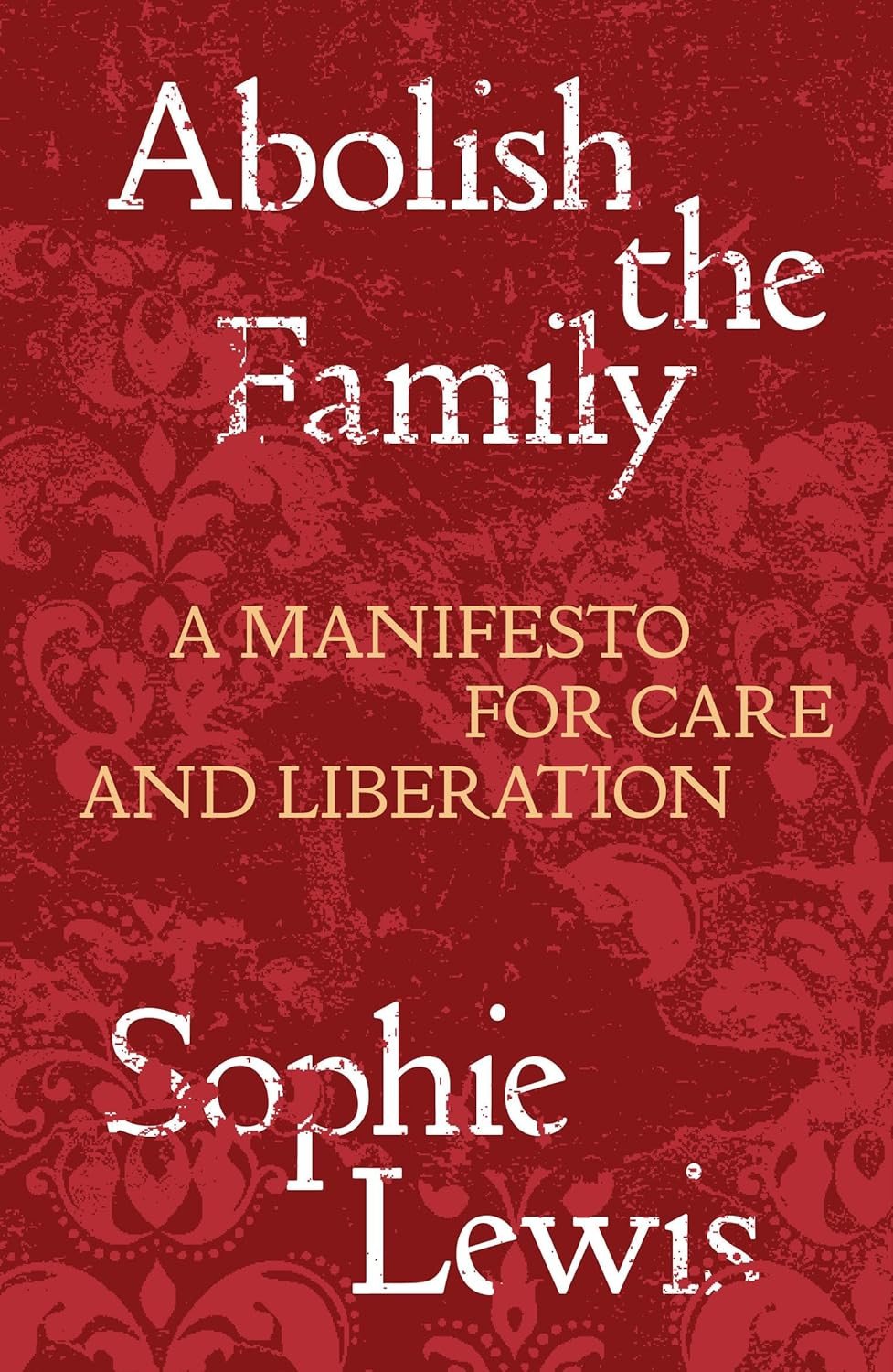 Abolish the Family:A Manifesto for Care and Liberation