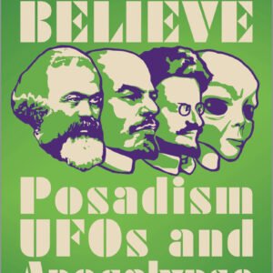 I Want to Believe: Posadism, UFOs and Apocalypse Communism