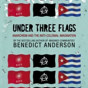Under Three Flags: Anarchism and the anti-colonial imagination