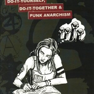 DIY OR DIE! Do-It-Yourself, Do-It-Together & Punk Anarchism