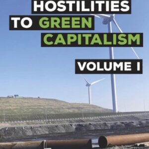 Anarchist Hostilities to Green Capitalism Volume 1