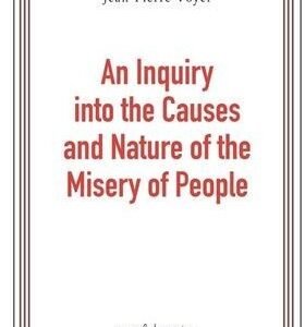 An Inquiry Into the Causes and Nature of the Misery of People