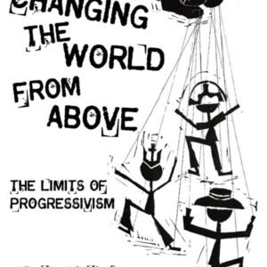 Changing the World From Above: The Limits of Progressivism
