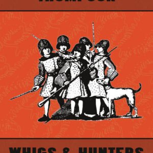 Whigs and Hunters The Origin of the Black Act