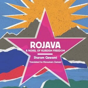 Rojava: A Novel of Kurdish Freedom