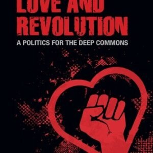 Love and revolution A politics for the deep commons