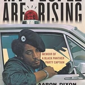 Follow My People Are Rising: Memoir of a Black Panther Party Captain