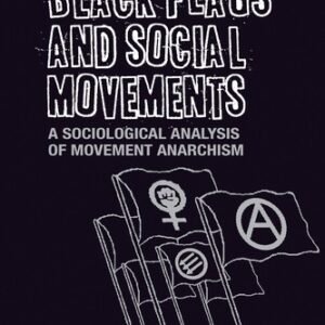 Black flags and social movements A sociological analysis of movement anarchism