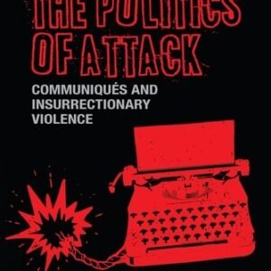 The politics of attack Communiqués and insurrectionary violence